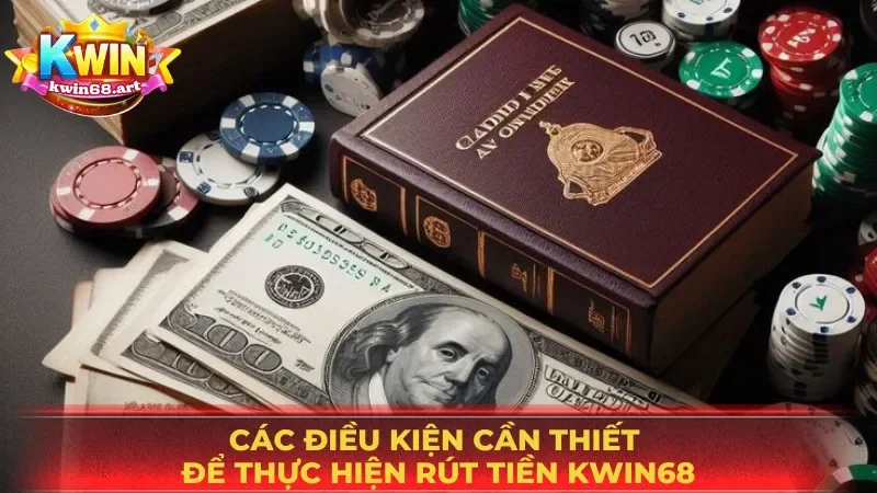 Tiêu chí then chốt để rút tiền KWIN68